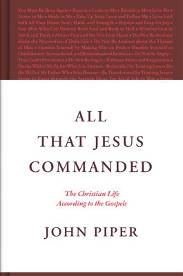 All That Jesus Commanded: The Christian Life According to the Gospels foto