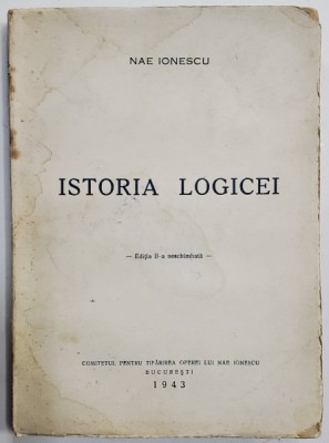 ISTORIA LOGICEI - NAE IONESCU - EDITIA A II A,1943 foto