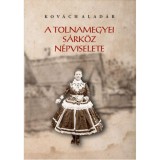 S&aacute;rk&ouml;z N&eacute;pviselete - Tolna Megye, Kov&aacute;ch Alad&aacute;r, Etnografie Maghiară, 2021, Carte Folclor, Port Popular Unguresc
