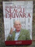 UN SECOL CU NEAGU DJUVARA - George Radulescu