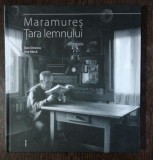 MARAMURES TARA LEMNULUI - DAN DINESCU / ANA BARCA