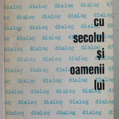 DIALOG ...CU SECOLUL SI OAMENII LUI de TOMA GEORGE MAIORESCU , CARTE A - II -A , 1971
