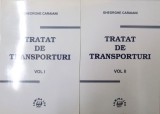 TRATAT DE TRANSPORTURI, VOL. I - II de GHEORGHE CARAIANI, 2001