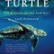 Voyage of the Turtle: In Pursuit of the Earth&#039;s Last Dinosaur