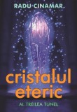 Cristalul Eteric. Al Treilea Tunel - Radu Cinamar - Roman SF Fantastic