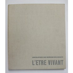 ENCYCLOPEDIE DES SCIENCES BIOLOGIQUES I . - L &#039;ETRE VIVANT , 1961