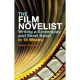 The Film Novelist : Writing a Script and Short Novel in 15 Weeks