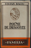 STEFAN BACIU - POEME DE DRAGOSTE (editia princeps, 1936)