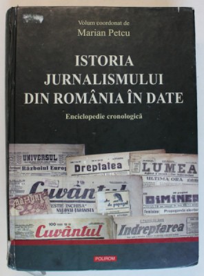 ISTORIA JURNALISMULUI DIN ROMANIA IN DATE , ENCICLOPEDIE CRONOLOGICA , volum coordonat de MARIAN PETCU , 2012 *PREZINTA HALOURI DE APA , *MINIMA UZURA foto