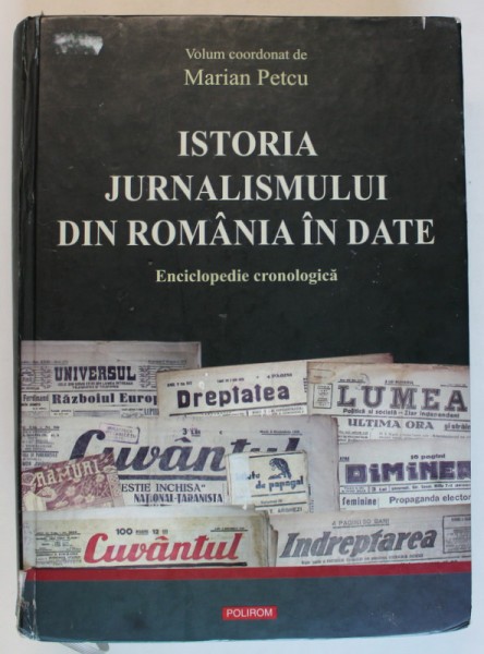 ISTORIA JURNALISMULUI DIN ROMANIA IN DATE , ENCICLOPEDIE CRONOLOGICA , volum coordonat de MARIAN PETCU , 2012 *PREZINTA HALOURI DE APA , *MINIMA UZURA