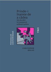 Prinde-i inainte de a cadea - Christopher Bollas, Trei