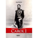 Un Hohenzollern in Romania - Carol I - Ion Bulei