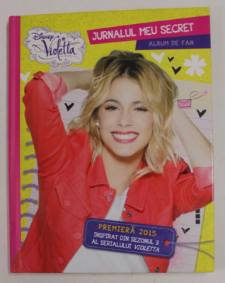 COLECTIA &amp;#039;&amp;#039; DISNEY &amp;#039;&amp;#039; VIOLETTA - JURNALUL MEU SECRET ., ALBUM DE FAN , 2015 foto