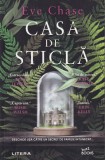 Casa de Sticla - Eve Chase - Litera - Roman, Familie, Traditii - 2022 - Coperta Brosata - Limba Romana