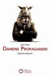 Oamenii propagandei. Dictionar biografic - Editura Cetatea de Scaun