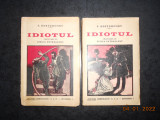 F. DOSTOIEVSKY - IDIOTUL 2 volume (1920, traducere de Zizica Patrascanu)