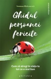 Ghidul persoanei fericite - Vanessa Mielczareck - Editura Philobia