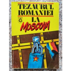Tezaurul Romaniei La Moscova - Colectiv , A470