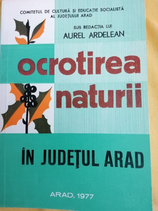 Aurel Ardelean - Ocrotirea naturii in judetul Arad