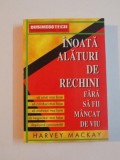 INOATA ALATURI DE RECHINI FARA SA FII MANCAT DE VIU de HARVEI MACKAY