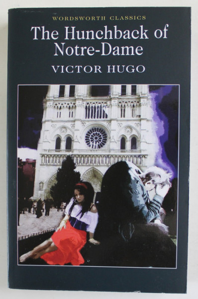 THE HUNCHBACK OF NOTRE - DAME by VICTOR HUGO , 2004, COPERTA BROSATA