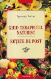 Speranta Anton - Ghid terapeutic naturist. Retete de post