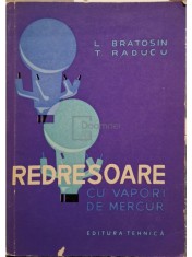 L. Bratosin - Redresoare cu vapori de mercur (Editia: 1963) foto