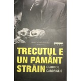 Gianrico Carofiglio - Trecutul e un pamant strain (Editia: 2009)