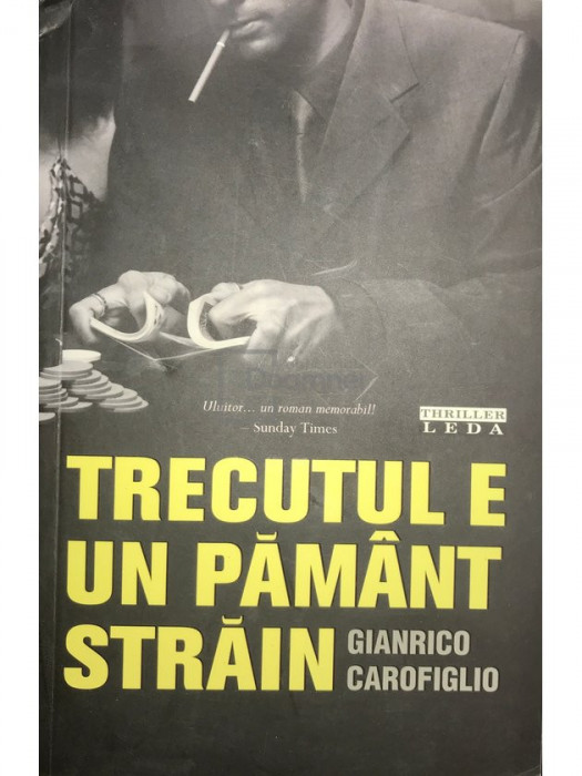 Gianrico Carofiglio - Trecutul e un păm&acirc;nt străin (editia 2009)
