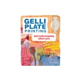 Gelli Plate Printing: Mixed-Media Monoprinting Without a Press