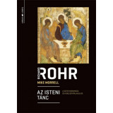 Az isteni t&aacute;nc - A Szenth&aacute;roms&aacute;g &eacute;s a belső &aacute;talakul&aacute;s - Richard Rohr