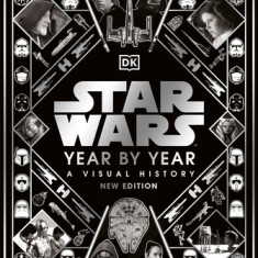 Star Wars Year by Year New Edition: A Visual Guide