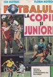 Carte: Fotbalul la copii si juniori - Ion Motroc, Florin Motroc | Editura Didactica Si Pedagogica, 1996, 291 pag, romana, brosata