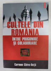 Cultele din Romania intre prigonire si colaborare - Carmen Chivu Duta foto