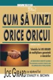 Cumpara ieftin Cum sa vinzi orice oricui. Tehnicile lui Joe Girard de multiplicare garantata a vanzarilor. Editia a III-a/Joe Girard