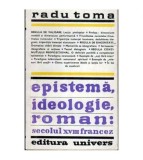Radu Toma - Epistema, ideologie, roman: secolul XVIII francez - 107006