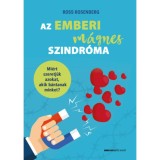 Az emberi m&aacute;gnes szindr&oacute;ma - Mi&eacute;rt szeretj&uuml;k azokat, akik b&aacute;ntanak minket? - Ross Rosenberg