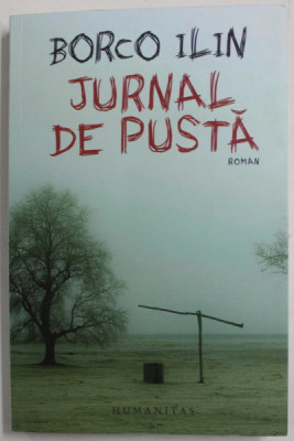 JURNAL DE PUSTA , roman de BORCO ILIN , 2021 , DEDICATIE * foto