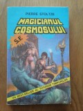 MAGICIANUL COSMOSULUI - Pierre Stoltze- SF.