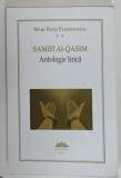 SAMIH AL - QASIM , ANTOLOGIE LIRICA , SERIA &#039; MARI POETI PALESTINIENI &#039; , 2018