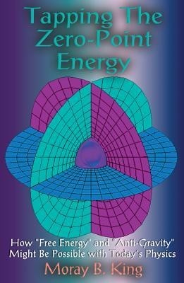 Tapping the Zero Point Energy: Free Energy in Today&#039;s Physics