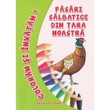 Pasari salbatice din tara noastra - Daniela Dosa - Editura Ars Libri