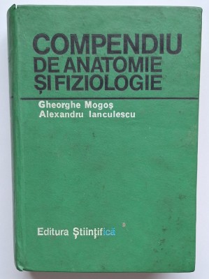 Compendiu de anatomie și fiziologie &amp;ndash; Mogoș &amp;amp; Ianculescu &amp;ndash; Editura Științifică 1984 &amp;ndash; cartonat foto