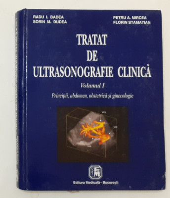 Radu Badea - Tratat De Ultrasonografie Clinica Principii, Abdomen, Ginecologie foto