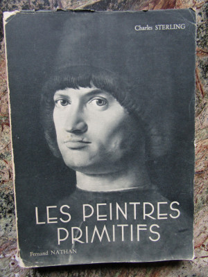 CHARLES STERLING - LES PEINTRES PRIMITIFS volumul 1 (1949) foto