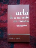 A5 Arta de a nu scrie un roman - Jerome K. Jerome (carte noua)