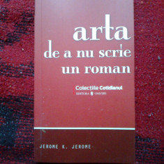 a5 Arta de a nu scrie un roman - Jerome K. Jerome (carte noua)