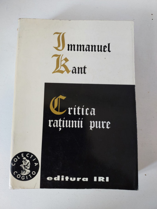 Immanuel Kant-Critica ratiunii pure, Editura IRI