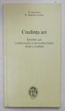 CREDINTA AZI , INTREBARI ALE CREDINCIOSILOR SI NECREDINCIOSILOR DESPRE CREDINTA de DAN SUCIU si JOHANNES LECHNER , 2013