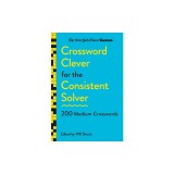 New York Times Games Crossword Clever for the Consistent Solver: 200 Medium Crosswords